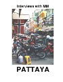 Interviews with MM: Pattaya